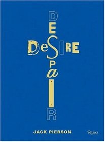 Jack Pierson Desire/Despair: A Retrospective: Selected Works 1985-2005
