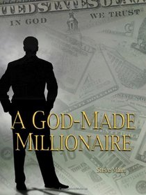 A God-Made Millionaire: Personal and Business Finance God's Way