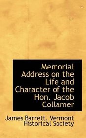 Memorial Address on the Life and Character of the Hon. Jacob Collamer