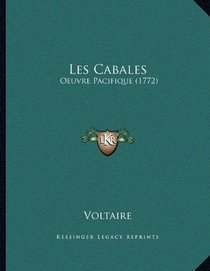 Les Cabales: Oeuvre Pacifique (1772) (French Edition)