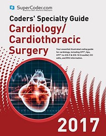 Coders' Specialty Guide 2017: Cardiology/Cardiothoracic Surgery