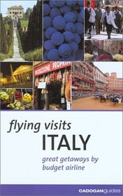 Flying Visits: Italy: Great Getaways by Budget Airline