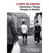 Lives in Crisis: Homeless Young People in Dublin