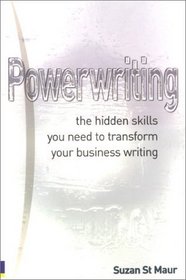 Powerwriting: The Hidden Skills You Need to Transform Your Business Writing