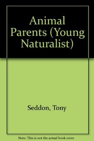 Animal Parents (Young Naturalist)