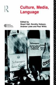 Culture, Media, Language: Working Papers In Cultural Studies, 1972-79 (Cultural Studies Birmingham)