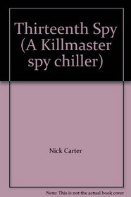 Thirteenth Spy (A Killmaster spy chiller)