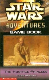 The Hostage Princess: Star Wars Adventures - Game Book #3