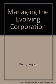 Managing the Evolving Corporation