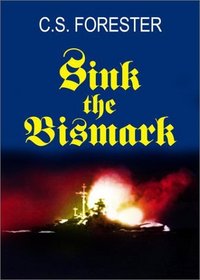 Sink The Bismarck! John Gresham Military Library Selection