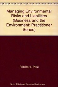 Managing Environmental Risks and Liabilities (Business and the Environment Practitioner Series)