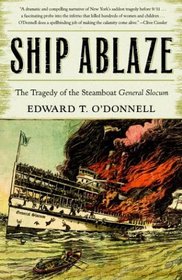 Ship Ablaze : The Tragedy of the Steamboat General Slocum