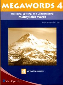 Decoding, Spelling, and Understanding Multisyllabic Words: Advanced Suffixes (Megawords, Book 4)