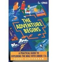The Adventure Begins: Practical Guide to Exploring the Bible with Under-12s