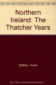 Northern Ireland: The Thatcher Years