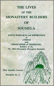 The Lives of the Monastery Builders of Soumela: Saints Barnabas and Sophronios of Athens and Saint Christopher of Trebizond, Builders of the Mt. Mela (Pamphlet)