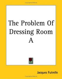 The Problem Of Dressing Room A