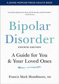 Bipolar Disorder: A Guide for You and Your Loved Ones (A Johns Hopkins Press Health Book)
