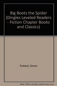 Big Boots the Spider (Dingles Leveled Readers - Fiction Chapter Books and Classics)