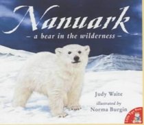 Nanuark: A Bear in the Wilderness