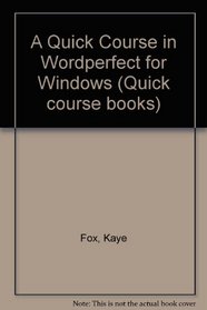 A Quick Course in Wordperfect for Windows (Quick course books)