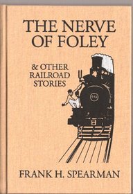The Nerve Of Foley & Other Railroad Stories