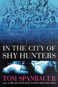 In the City of Shy Hunters; a Novel.