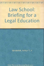 Law School: Briefing for a Legal Education