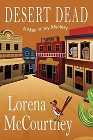 Desert Dead: A Mac 'n' Ivy Mystery (The Mac 'n' Ivy Mysteries)