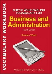 Check Your English Vocabulary for Business and Administration: All you need to improve your vocabulary (Check Your English Vocabulary series)