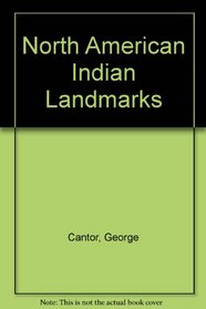 North American Indian Landmarks: A Traveler's Guide