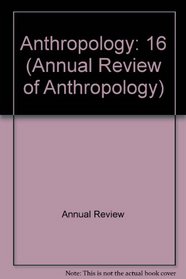 Annual Review of Anthropology: 1987