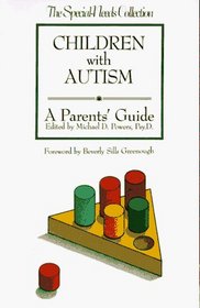 Children With Autism: A Parents' Guide (Special Needs Collection)