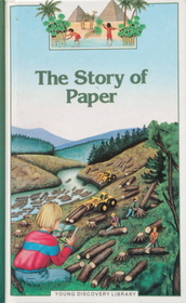 The Story of Paper: What Is Paper Made Of? (Young Discovery Library)