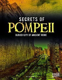 Secrets of Pompeii: Buried City of Ancient Rome (Archaeological Mysteries)