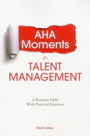 Aha Moments in Talent Management: A Business Fable