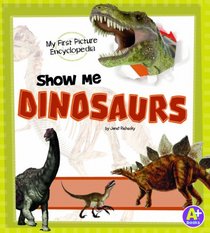 Show Me Dinosaurs: My First Picture Encyclopedia (A+ Books: My First Picture Encyclopedias)