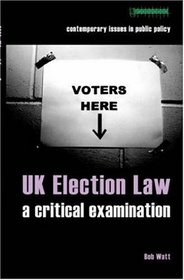 UK Election Law: A Critical Examination (Contemporary Issues in Public Policy)