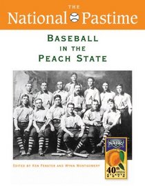 The National Pastime, Baseball in the Peach State, 2010 (National Pastime : a Review of Baseball History)