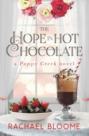 The Hope in Hot Chocolate (Poppy Creek, Bk 7)