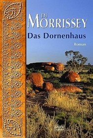 Das Dornenhaus. Eine farbenprchtige Australien- Saga.