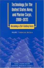 Technology for the United States Navy and Marine Corps, 2000-2035 Becoming a 21st-Century Force: Volume 7: Undersea Warfare (Technology for the United ... a 21st-Century Force , Vol 7) (v. 7)
