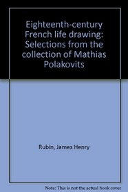 Eighteenth-century French life-drawing: Selections from the Collection of Mathias Polakovits