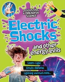 Electric Shocks and Other Energy Evils (Disgusting & Dreadful Science)