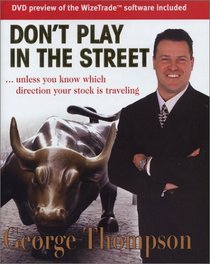 Don't Play in the Street : Unless You Know Which Direction Your Stock Is Traveling
