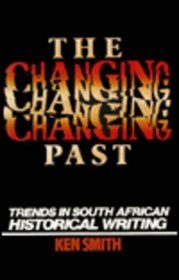 The Changing Past: Trends In South African Historical Writing