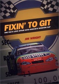 Fixin' to Git: One Fan's Love Affair With Nascar's Winston Cup