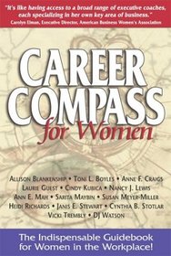 Career Compass for Women: The Indispensable Guidebook for Women in the Workplace