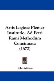 Artis Logicae Plenier Institutio, Ad Petri Rami Methodum Concinnata (1672) (Latin Edition)