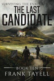 Surviving The Evacuation, Book 10: The Last Candidate (Volume 10)